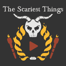 The Scariest Things